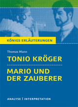 Tonio Kröger und Mario und der Zauberer von Thomas Mann. Textanalyse und Interpretation mit ausführlicher Inhaltsangabe und Abituraufgaben mit Lösungen. - Thomas Mann