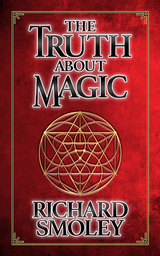 The Truth About Magic - Richard Smoley
