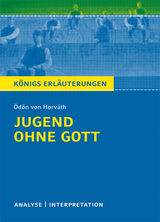 Jugend ohne Gott von &Ouml;d&ouml;n von Horv&aacute;th. Textanalyse und Interpretation mit ausf&uuml;hrlicher Inhaltsangabe und Abituraufgaben mit L&ouml;sungen. - &Ouml;d&ouml;n von Horv&aacute;th
