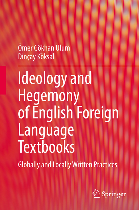 Ideology and Hegemony of English Foreign Language Textbooks - &Ouml;mer G&ouml;khan Ulum, Din&ccedil;ay K&ouml;ksal