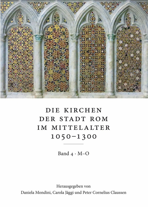 Die Kirchen der Stadt Rom im Mittelalter 1050-1300, M-O: SS. Marcellino e Pietro bis S. Omobono. Bd. 4 -  Daniela Mondini,  Carola J&auml;ggi,  Peter Cornelius Claussen