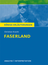 Faserland von Christian Kracht. Textanalyse und Interpretation mit ausf&uuml;hrlicher Inhaltsangabe und Abituraufgaben mit L&ouml;sungen. - Christian Kracht
