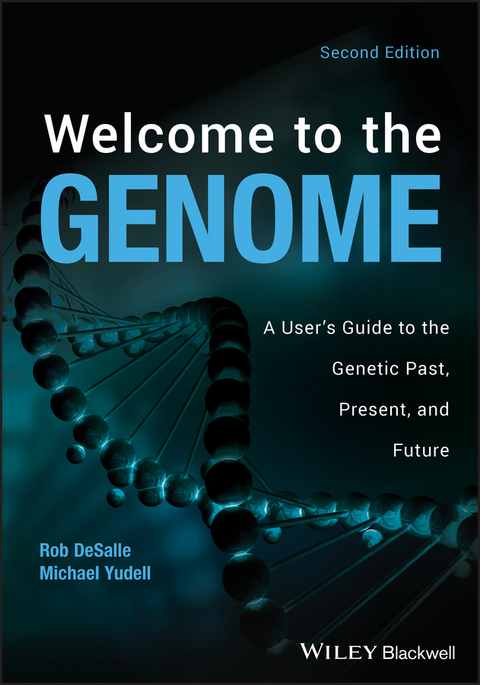 Welcome to the Genome -  Robert DeSalle,  Michael Yudell