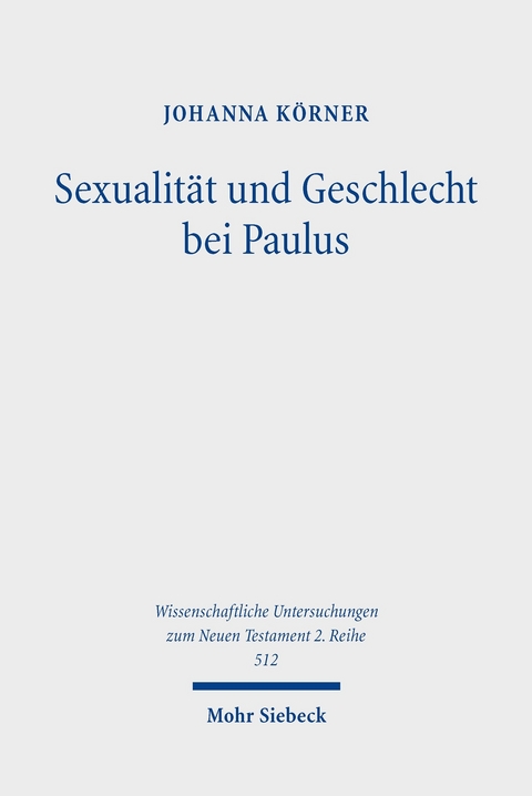 Sexualit&auml;t und Geschlecht bei Paulus -  Johanna K&ouml;rner
