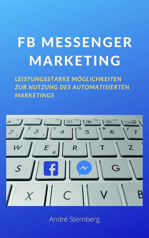FB MESSENGER MARKETING - Andre Sternberg