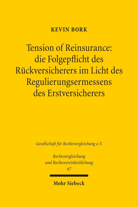 Tension of Reinsurance: die Folgepflicht des Rückversicherers im Licht des Regulierungsermessens des Erstversicherers -  Kevin Bork