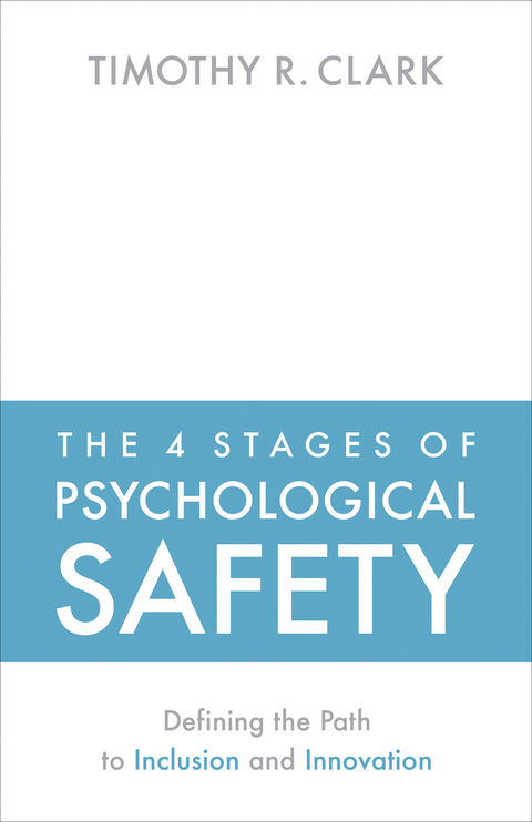 The 4 Stages of Psychological Safety - Timothy R. Clark
