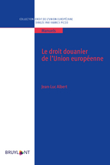 Le droit douanier de l''Union europ&eacute;enne -  Jean-Luc Albert