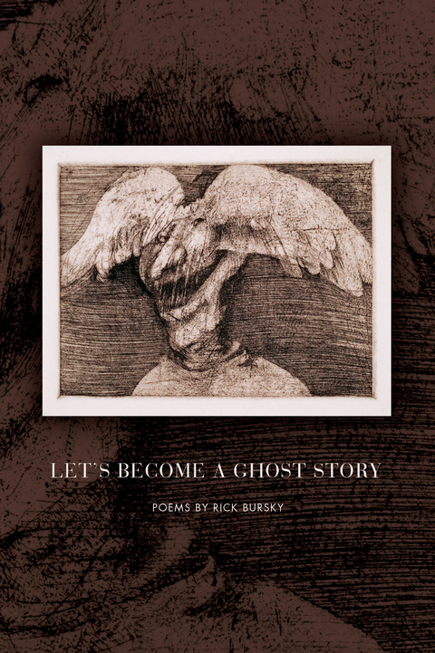 Let's Become a Ghost Story - Rick Bursky