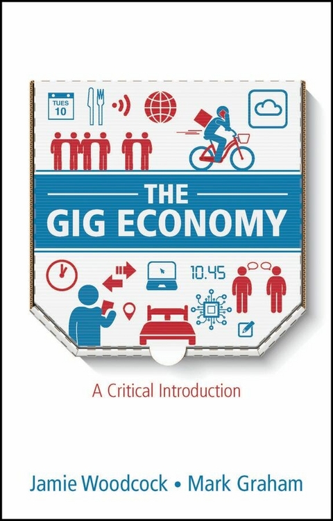 The Gig Economy - Jamie Woodcock, Mark Graham