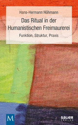 Das Ritual in der Humanistischen Freimaurerei - Hans-Hermann H&ouml;hmann