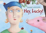 Hey, Lucky! - Sanne Kr&uuml;ger