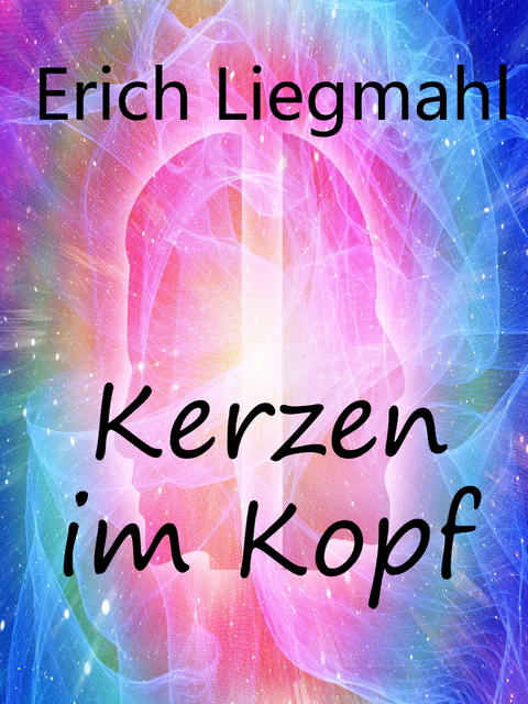 Kerzen im Kopf - Erich Liegmahl