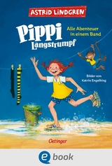 Pippi Langstrumpf. Alle Abenteuer in einem Band -  Astrid Lindgren