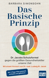 Das Basische Prinzip. Dr. Jacobs Schutzformel gegen die gr&ouml;&szlig;ten Gesundheitskiller unserer Zeit - Barbara Simonsohn