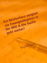 Ein Mutterherz vergisst nie Zwangsadoption in der BRD & Die Suche geht weiter! - Brigitte Kohrs
