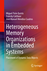Heterogeneous Memory Organizations in Embedded Systems - Miguel Pe&oacute;n Quir&oacute;s, Francky Catthoor, Jos&eacute; Manuel Mend&iacute;as Cuadros