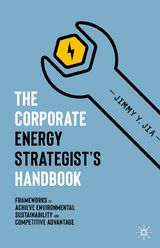 The Corporate Energy Strategist&rsquo;s Handbook - Jimmy Y. Jia