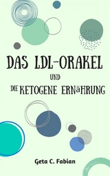 Das LDL-Orakel und die ketogene Ern&auml;hrung - Geta C. Fabian