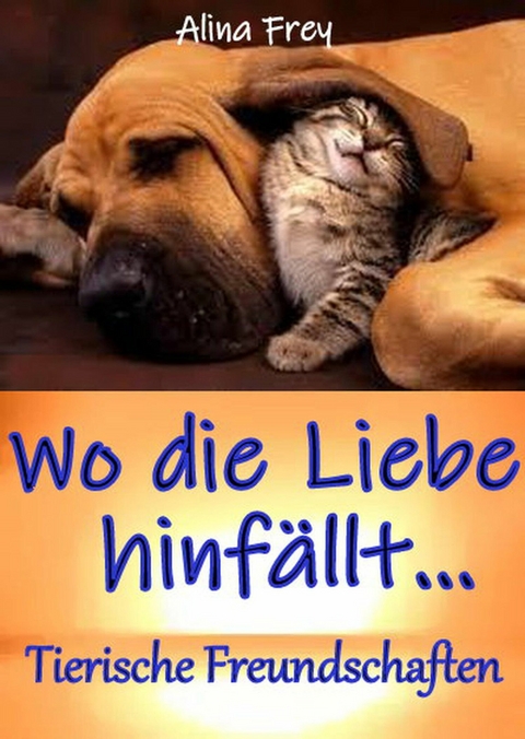 Wo die Liebe hinf&auml;llt... - Alina Frey