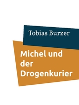 Michel und der Drogenkurier - Tobias Burzer