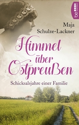 Himmel &uuml;ber Ostpreu&szlig;en - Maja Schulze-Lackner
