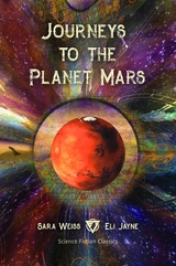 Journeys to the Planet Mars - Sara Weiss