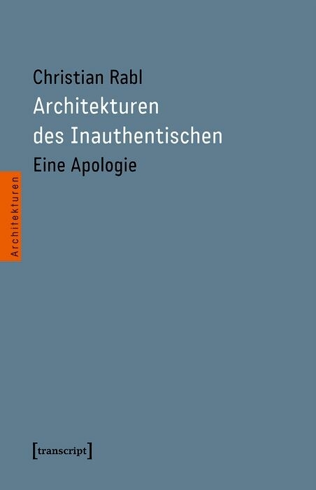 Architekturen des Inauthentischen -  Christian Rabl