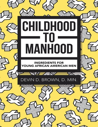 Childhood to Manhood: Ingredients for Young African American Men