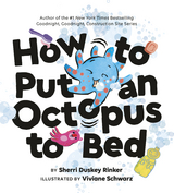 How to Put an Octopus to Bed -  Sherri Duskey Rinker