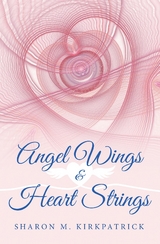 Angel Wings and Heart Strings - Sharon Kirkpatrick