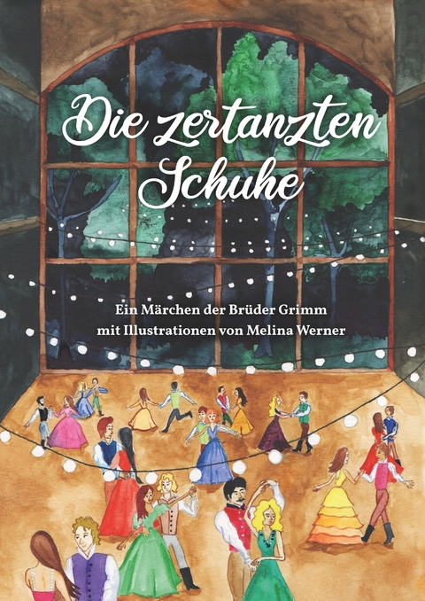 Die zertanzten Schuhe - Melina Werner, Br&uuml;der Grimm