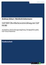 SAP ERP. Oberflächenentwicklung mit SAP FIORI - Andreas Schurr, Reinhold Ackermann