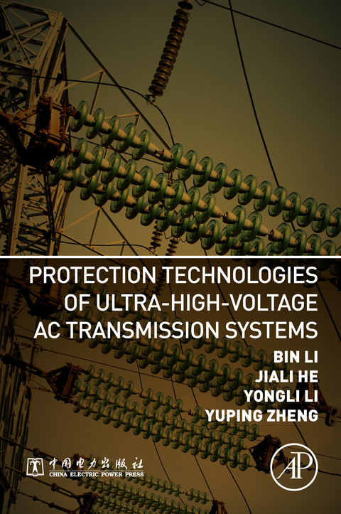 Protection Technologies of Ultra-High-Voltage AC Transmission Systems -  Jiali He,  Bin Li,  Yongli Li,  Yuping Zheng