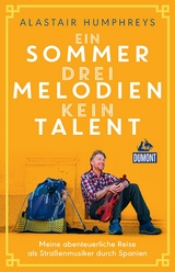 Ein Sommer, drei Melodien, kein Talent - Alastair Humphreys