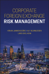 Corporate Foreign Exchange Risk Management - Lars Oxelheim, Alf Alviniussen, Hakan Jankensgard
