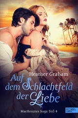 Auf dem Schlachtfeld der Liebe - Heather Graham