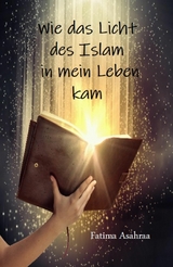 Wie das Licht des Islam in mein Leben kam - Fatima Asahraa