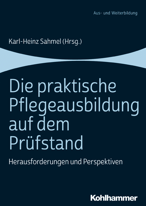 Die praktische Pflegeausbildung auf dem Pr&uuml;fstand - 