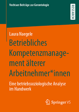 Betriebliches Kompetenzmanagement &auml;lterer Arbeitnehmer*innen - Laura Naegele