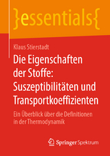 Die Eigenschaften der Stoffe: Suszeptibilit&auml;ten und Transportkoeffizienten - Klaus Stierstadt