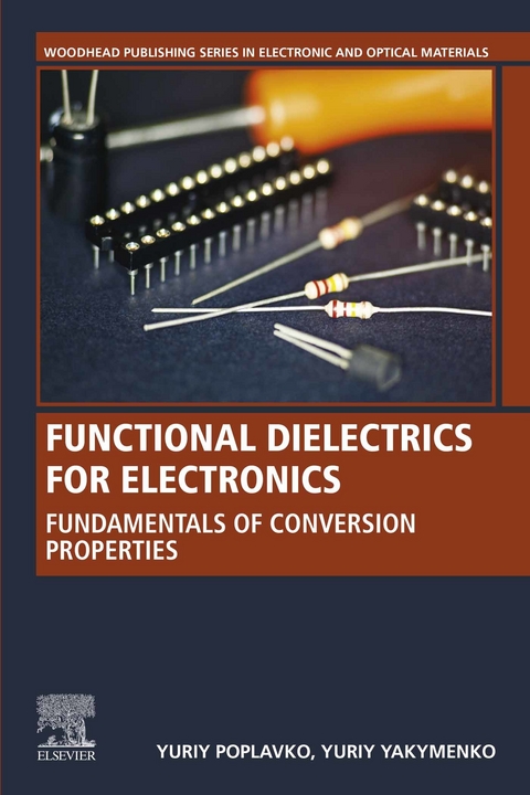 Functional Dielectrics for Electronics -  Yuriy Poplavko,  Yuriy Yakymenko