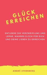 Gl&uuml;ck erreichen - Andre Sternberg