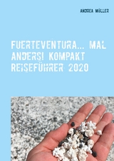 Fuerteventura... mal anders! Kompakt Reiseführer 2020 - Andrea Müller
