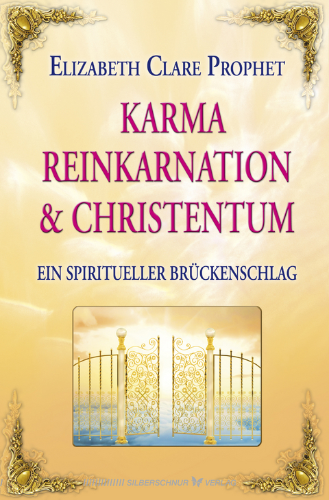 Karma, Reinkarnation und Christentum - Elizabeth Clare Prophet