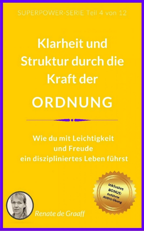 ORDNUNG - innere Stabilit&auml;t & Klarheit - Renate de Graaff