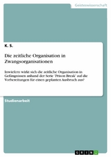 Die zeitliche Organisation in Zwangsorganisationen - K. S.