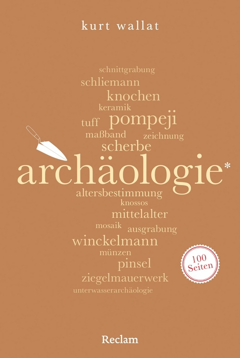 Arch&auml;ologie. 100 Seiten - Kurt Wallat