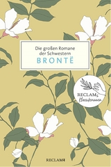 Die gro&szlig;en Romane der Schwestern Bront&euml; - Anne Bront&euml;, Charlotte Bront&euml;, Emily Bront&euml;