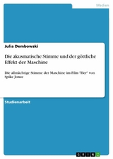 Die akusmatische Stimme und der g&ouml;ttliche Effekt der Maschine - Julia Dembowski